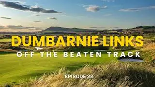 Dumbarnie Golf Club - Off the beaten track episode 22