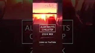 NEW 2024 Alan Watts Chillstep Mix #alanwatts #chillstep #shorts