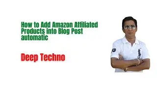 How to Add Amazon Affiliated Products into Blog Post automatic