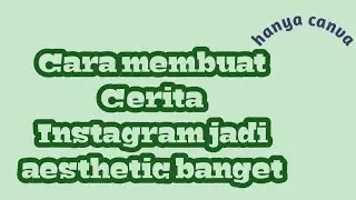Cara Membuat Cerita Instagram jadi Aesthetic banget II Instastory Instagram Aesthetic