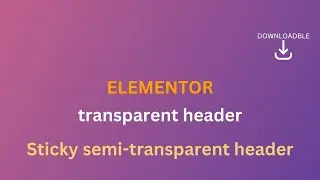 How to make Elementor sticky transparent header (downloadable JSON files included)