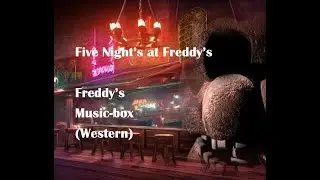 FNAF Freddy's Music-Box (Western) |  Toreador March