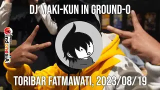 DJ MAKI-KUN in GROUND-0 [Toribar Fatmawati, Jakarta 2023-08-19]