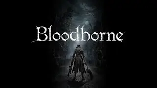 Bloodborne - Day 1