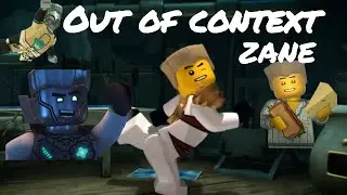 Ninjago: Zane Out of Context