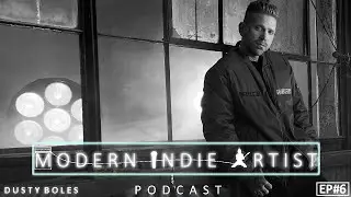 Modern Indie Artist Podcast - Episode 6 - Dusty Boles