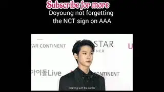 doyoung not forgetting to make NCT signature sign in AAA😊🤣😂🤣#nct#nct127#doyoung