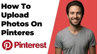 How To Upload Photos On Pinterest (2026 Easy Guide)