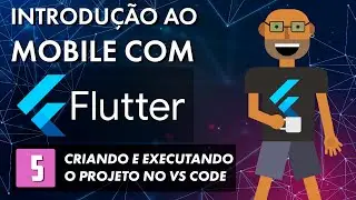 Introdução ao mobile com Flutter - Criando e executando o projeto no VS Code (Parte 5)