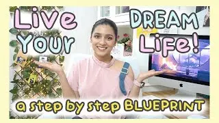 ✨how to live your dream life | a helpful guide to living your ideal life | 