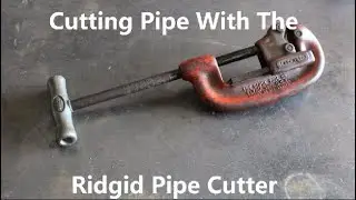 Cutting Pipe With The Ridgid Pipe Cutter
