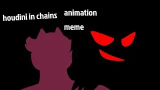 houdini in chains ||animation meme||