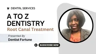 A to Z Dentistry - Root Canal Treatment 2025 