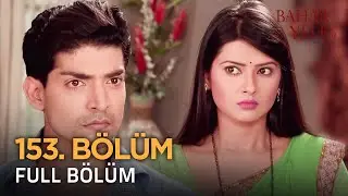 Bahar Yeli | 153. Bölüm