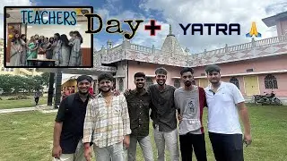 TEACHERS DAY + YATRA ❤️🙏