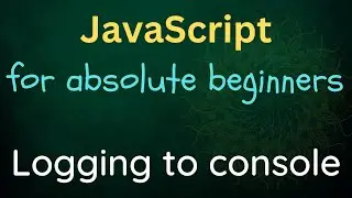 JavaScript for Absolute Beginners - 02 - Console Log