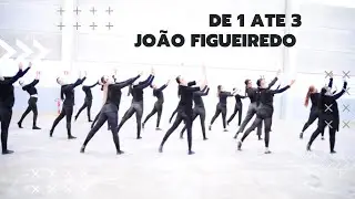 De 1 até 3 | Coreografia | João Figueiredo