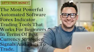 The Most Powerful Automated Software Forex Indicator Trading Tools That Works For Beginners.