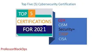 What is ProfessorBlackOps Top 5 Cybersecurity Certifications | CEH | CISM | Security+ | CISSP | CISA