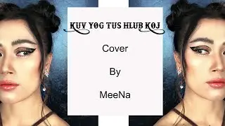 Kuv Yog Tus Hlub Koj ~Cover By MeeNa~