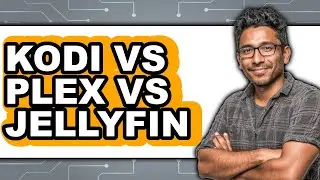 Kodi Vs Plex Vs Jellyfin - Which Is Better?