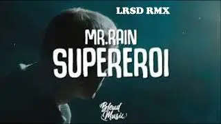 Mr.Rain - SUPEREROI (LRSD Rmx)
