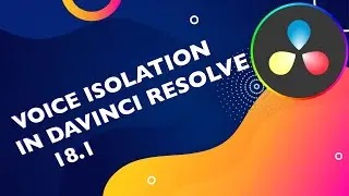 New Davinci Resolve 18.1 Update VOICE Isolation Feature Available Now!