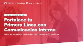 Fortalece tu Primera Línea con Comunicación Interna