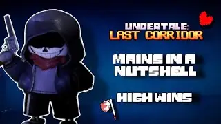 ULC Mains In a Nutshell - Pt.3 [UNDERTALE LAST CORRIDOR]