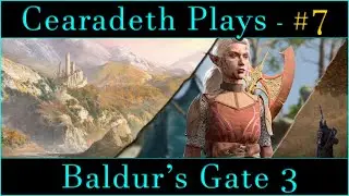 @Cearadeth Plays -  Baldur's gate 3 | Part 7
