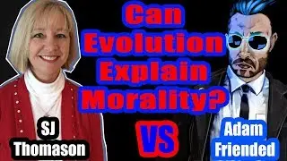 DEBATE: Can Evolution Explain Morality? || Adam Friended VS SJ Thomason