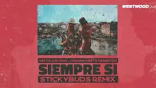 Mista Savona x Havana Meets Kingston - Siempre Si (Stickybuds Remix)