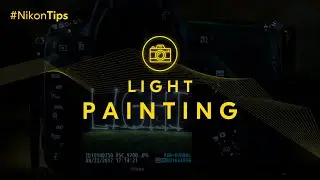 Nikon tips: Light Painting