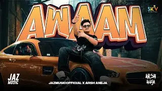Awaam ( Official Music Video) Arsh Aneja Ft Jaz Music Official | New Punjabi Songs | New Hindi Songs