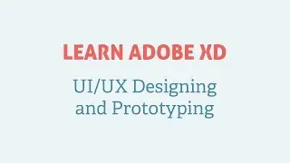 Adobe XD Tutorial - Learn Adobe XD