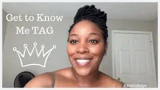 Get to Know Me TAG| AkeiraSays
