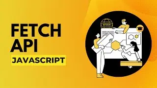 Fetch API Made Easy: Learn How to Use It in Your JavaScript Projects