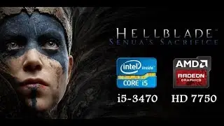 Hellblade Senua's Sacrifice Performance on Intel i5-3470 Radeon HD 7750