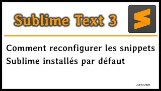 Sublime Text 3 : Comment reconfigurer les snippets installés par défaut