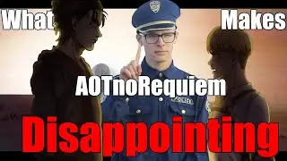 What Makes AOTnoRequiem Disappointing