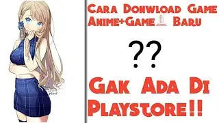 Cara donwload game Yang tidak Ada Di Playstore!!