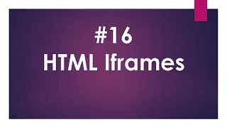 Lecture Num 16 :HTML IFrames