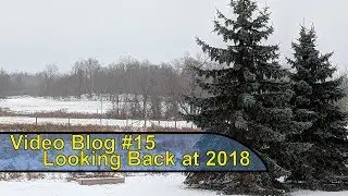 Video Blog #15 - Looking Back at 2018