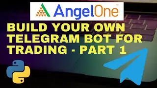 Build your own Telegram Bot for Trading | AngelOne Smart  API | python-telegram-bot |  Part 1