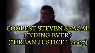 Coolest Steven Seagal Ending Ever? (
