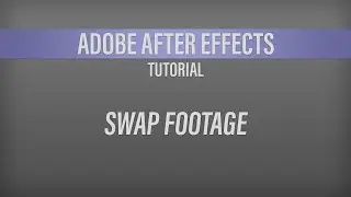Adobe After Effects – Swap Footage