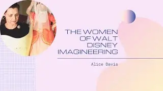 The Women Of Walt Disney Imagineering | Alice Davis