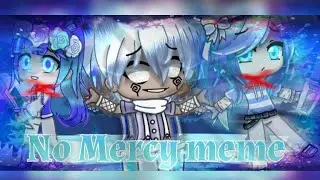 No mercy meme//ft: Luz Mia y Katie//GiusseXD