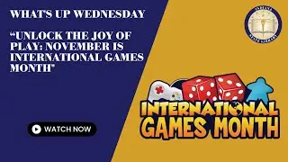 What's Up Wednesday Unlock the Joy of Play  November’s International Games Month