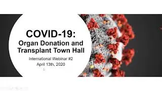 COVID-19: Organ Donation and Transplant Town Hall International Webinar #2